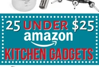 Upgrade Your Kitchen: 25 Gadgets Under Twenty-Five Dollars