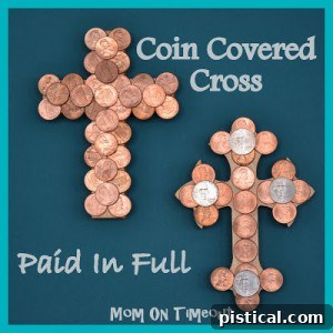 A beautiful Coin-Covered Cross craft, titled 'Paid in Full' for Easter.